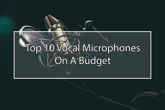 top 10 vocal microphones on a budget 
