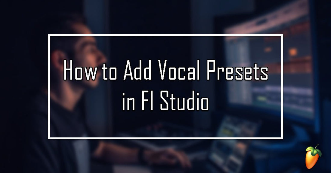 how to add vocal presets in FL studio