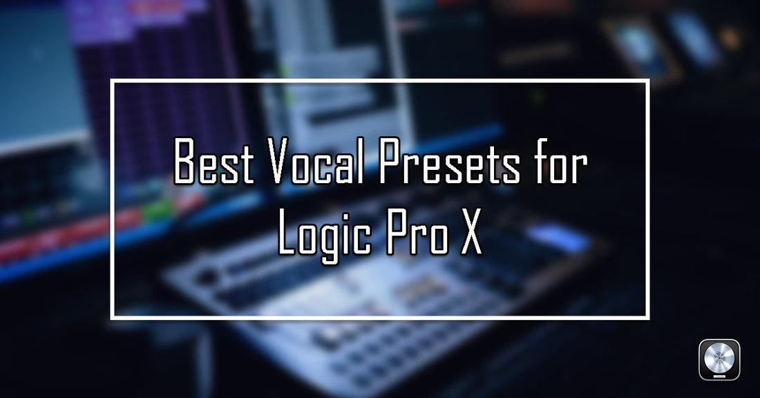 Best Vocal Presets for Logic Pro X